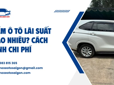 Cầm ô tô lãi suất bao nhiêu? Cách tính chi phí