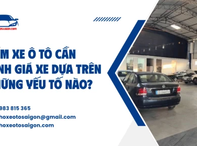 Cầm xe ô tô cần định giá xe dựa trên những yếu tố nào?