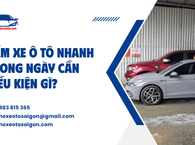 Cầm xe ô tô nhanh trong ngày cần điều kiện gì?