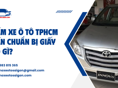 Cầm xe ô tô TPHCM cần chuẩn bị giấy tờ gì?