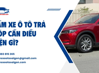 Cầm xe ô tô trả góp cần điều kiện gì?