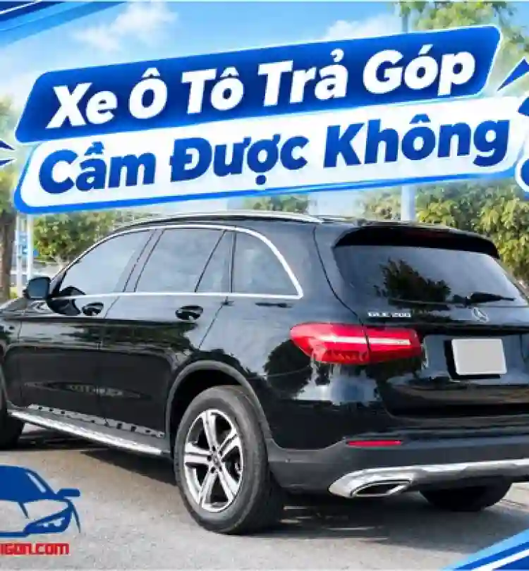 XE Ô TÔ TRẢ GÓP CẦM ĐƯỢC KHÔNG