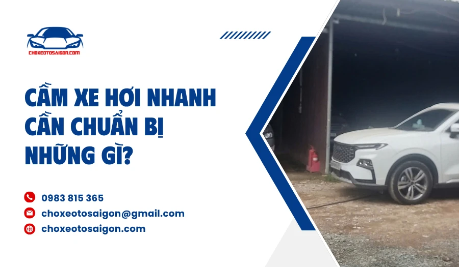 Cầm xe hơi nhanh cần chuẩn bị những gì?