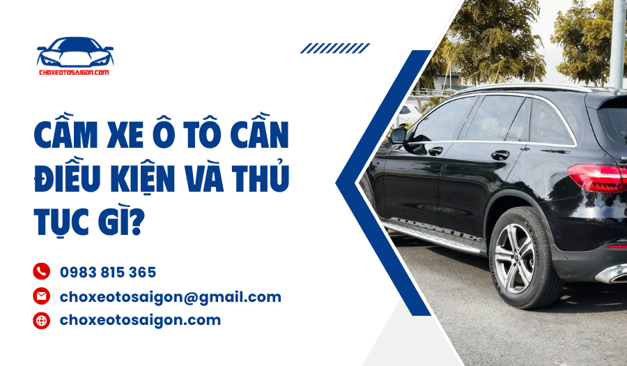 Cầm xe ô tô cần điều kiện và thủ tục gì?