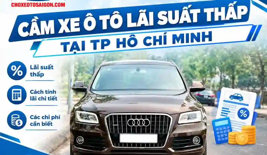CẦM XE Ô TÔ LÃI SUẤT THẤP TẠI TP HỒ CHÍ MINH