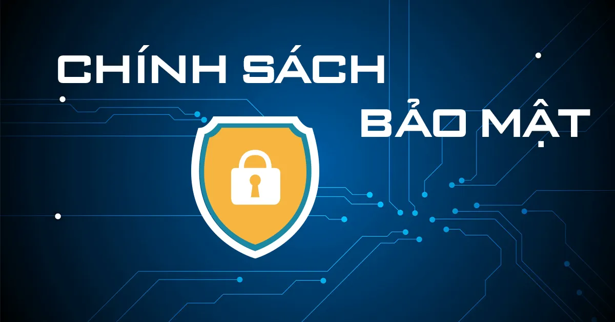 Chính Sách Bảo Mật Thông Tin