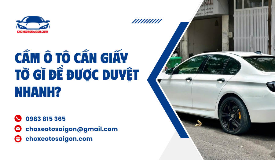 Cầm ô tô cần giấy tờ gì để được duyệt nhanh?
