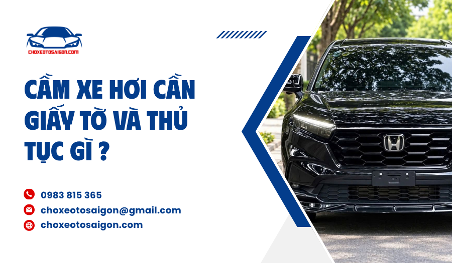 Cầm xe hơi cần giấy tờ và thủ tục gì?