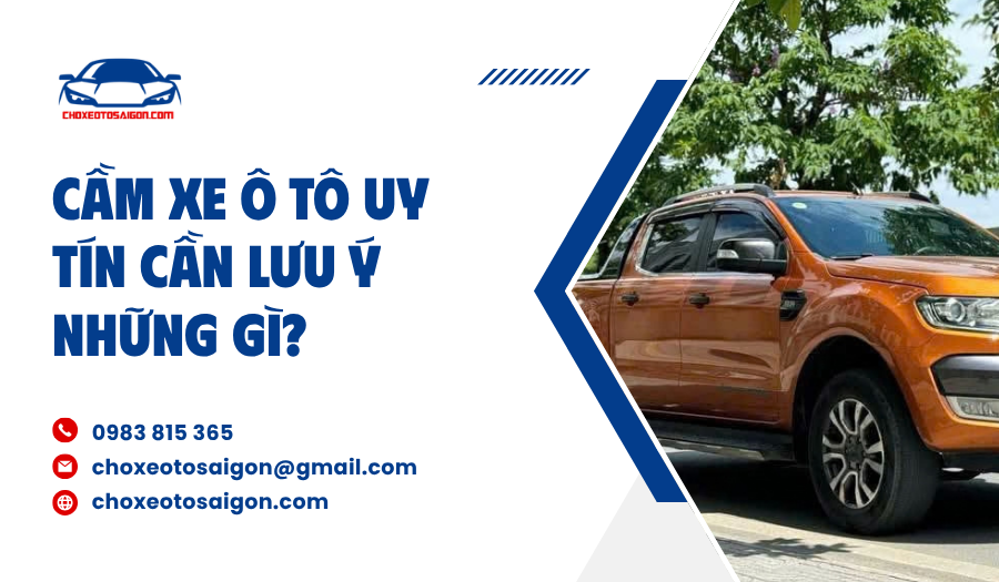 Cầm xe ô tô uy tín cần lưu ý những gì?